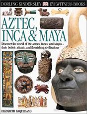 Eyewitness: Aztec, Inca, & Maya