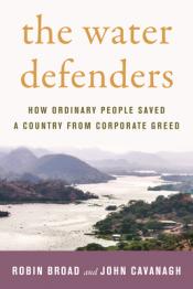The Water Defenders: How Ordinary People Saved a Country from Corporate Greed by Robin Broad