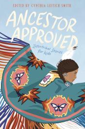 Ancestor Approved: intertribal stories for kids by Various Authors 