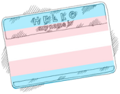 Pencil drawing of a "Hello My Name Is" sticker, with transgender flag colors behind it.