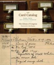 The Card Catalog: Books, Cards, and Literary Treasures