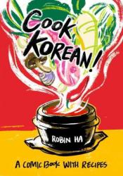 Cook Korean! A Comic Book with Recipes by Robin Ha