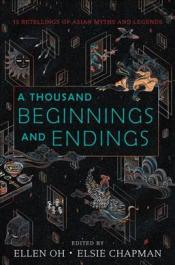 A Thousand Beginnings and Endings edited by Ellen Oh