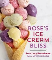 rose's ice cream bliss by rose levy beranbaum