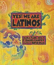 Yes! We Are Latinos by Alma Flor Ada and Isabel Campoy