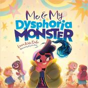 Me and My Dysphoria Monster: An Empowering Story to Help Children Cope