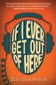 cover for If I Ever Get Out Of Here