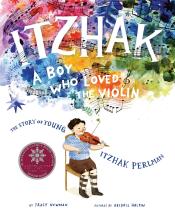 Itzhak: A Boy Who Loved The Violin by Tracy Newman