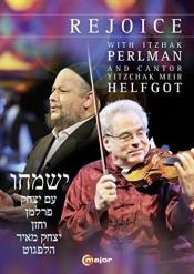Rejoice: With Itzhak Perlman and Cantor Yitzchak Meir Helfgot