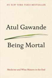 Being Mortal by Atul Gawande