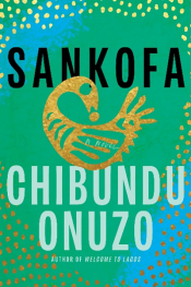 book cover for Sankofa by Chibundu Onuzo with decorative golden illustration with green and blue background