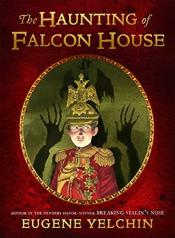 The Haunting of Falcon House by Eugene Yelchin