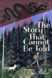 The Story that Cannot Be Told by J. Kasper Kramer