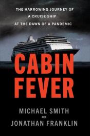 Cabin Fever The Harrowing Journey of a Cruise Ship at the Dawn of a Pandemic