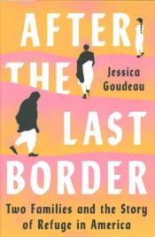 Last Border: Two Families and the Story of Refuge in America