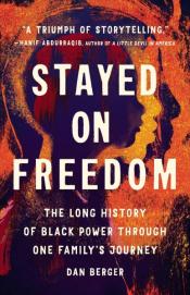 Stayed on Freedom: The Long History of Black Power through one Family's Journey