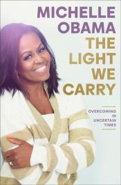 The Light We Carry: Overcoming in Uncertain Times