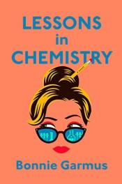 book cover of "Lessons in Chemistry" by Bonnie Garmus