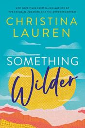 book cover of "Something Wilder" by Christina Lauren