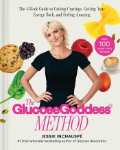 The Glucose Goddess Method: The 4-Week Guide to Cutting Cravings, Getting Your Energy Back, and Feeling Amazing
