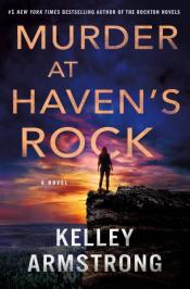 Murder At Haven's Rock by Kelley Armstrong