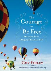 The Courage to be Free: Discover Your Original Fearless Self