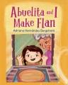 book cover of "Abuelita and I Make Flan"