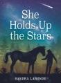 book cover of "She Holds Up the Stars"