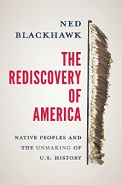 The Rediscovery of America Native Peoples and the Unmaking of U.S. History by Ned Blackhawk.jpg