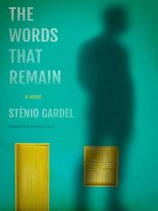 The Words That Remain by Stênio Fardel, Bruna Dantas Lobato 