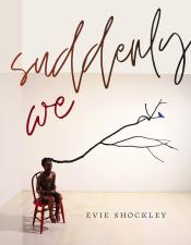 suddenly we by Evie Shockley 