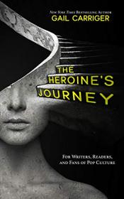 Gail Carriger: The Heroine's Journey, for Writers, Readers, and Fans of Pop Culture