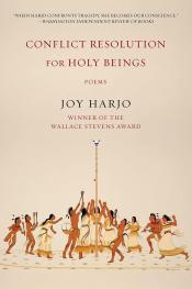 Conflict Resolution for Holy Beings by Joy Harjo