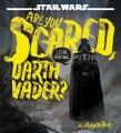 book cover for Are You Scared, Darth Vader?