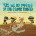 book jacket for Here We Go Digging For Dinosaur Bones