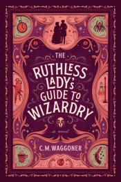 The Ruthless Lady's Guide to Wizardry cover art
