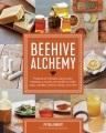 book jacket for Beehive Alchemy:  Projects and Recipes Using Honey, Beeswax Propolis and Pollen To Make Your Own Soap, Candles, Creams, Salves, and More