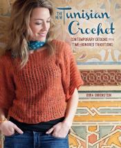 The New Tunisian Crochet: Contemporary Designs for Time-Honored Traditions