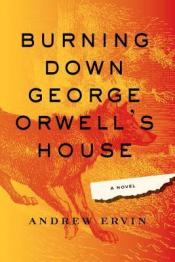 Burning Down George Orwell's House cover art