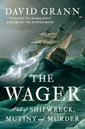 book cover of "The Wager: A Tale of Shipwreck, Mutiny, and Murder" by David Grann