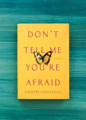 cover of don't tell me you're afraid by giusseppe cattozella