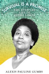 Survival is a Promise The Eternal Life of Audre Lorde by Alexis Pauline Gumbs.jpg