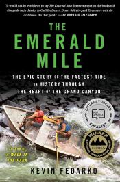 The Emerald Mile The Epic Story of the Fastest Ride in History Through the Heart of the Grand Canyon by Kevin Fedarko.jpg