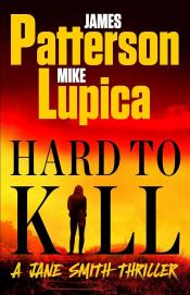 Hard to Kill by James Patterson and Mike Lupica