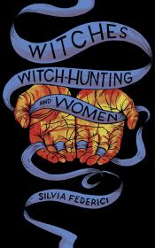 Witches, Witch-Hunting, and Women cover art