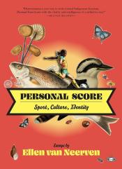 Personal Score: Sport, Culture, Identity by Ellen van Neerven