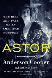 Astor: The Rise and Fall of an American Fortune