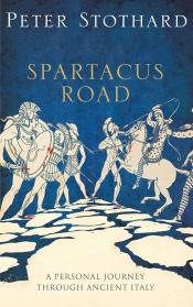 The Spartacus Road A Journey Through Ancient Italy by Peter Stothard.jpg