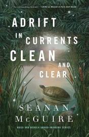 Adrift in Currents Clean and Clear by Seanan McGuire