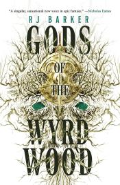 Gods of the Wyrdwood by RJ Barker